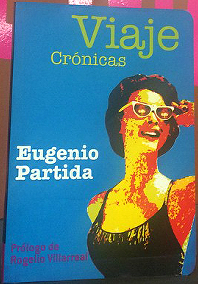 Las crónicas de los viajes de Eugenio Partida.